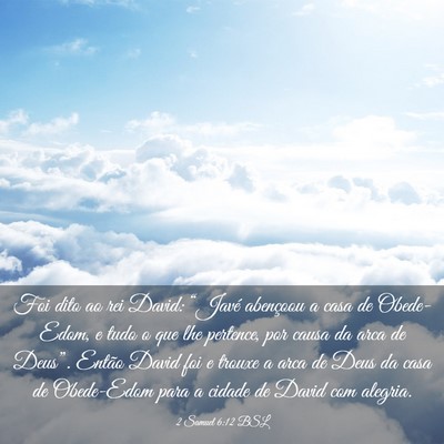 Picture 03 - 2 Samuel 6:12 BSL - Foi dito ao rei David: “Javé abençoou a casa - Bible Verse Picture