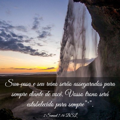 Picture 03 - 2 Samuel 7:16 BSL - Sua casa e seu reino serão assegurados para - Bible Verse Picture