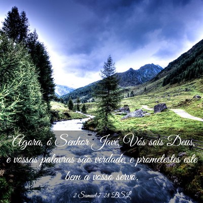 Picture 03 - 2 Samuel 7:28 BSL - “Agora, ó Senhor Javé, Vós sois Deus, e - Bible Verse Picture