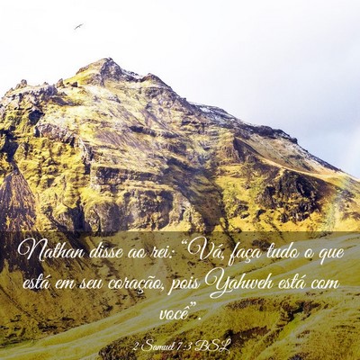 Picture 03 - 2 Samuel 7:3 BSL - Nathan disse ao rei: “Vá, faça tudo o que - Bible Verse Picture