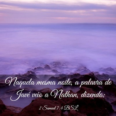 Picture 03 - 2 Samuel 7:4 BSL - Naquela mesma noite, a palavra de Javé veio a - Bible Verse Picture