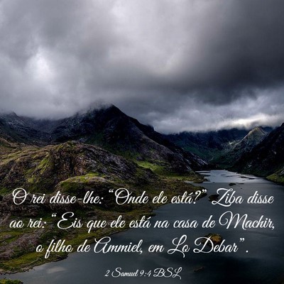Picture 03 - 2 Samuel 9:4 BSL - O rei disse-lhe: “Onde ele está?” Ziba disse - Bible Verse Picture