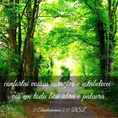 Picture 03 - 2 Tessalonicenses 2:17 BSL - confortai vossos corações e estabelecei-vos em - Bible Verse Picture