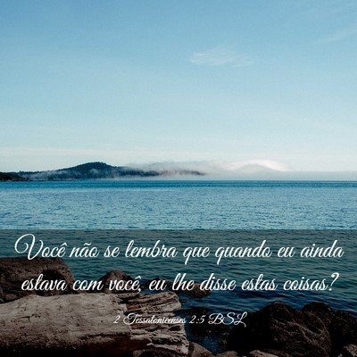 Picture 03 - 2 Tessalonicenses 2:5 BSL - Você não se lembra que quando eu ainda estava - Bible Verse Picture