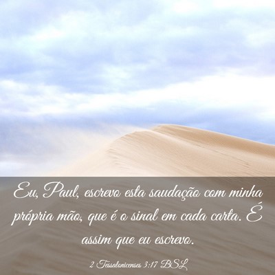 Picture 03 - 2 Tessalonicenses 3:17 BSL - Eu, Paul, escrevo esta saudação com minha - Bible Verse Picture
