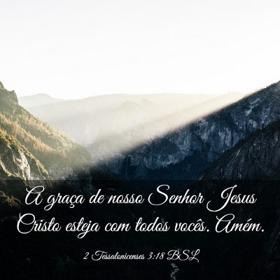 Picture 03 - 2 Tessalonicenses 3:18 BSL - A graça de nosso Senhor Jesus Cristo esteja com - Bible Verse Picture