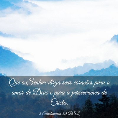 Picture 03 - 2 Tessalonicenses 3:5 BSL - Que o Senhor dirija seus corações para o amor - Bible Verse Picture
