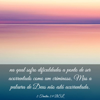 Picture 03 - 2 Timóteo 2:9 BSL - na qual sofro dificuldades a ponto de ser - Bible Verse Picture