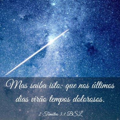 Picture 03 - 2 Timóteo 3:1 BSL - Mas saiba isto: que nos últimos dias virão - Bible Verse Picture