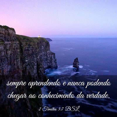 Picture 03 - 2 Timóteo 3:7 BSL - sempre aprendendo e nunca podendo chegar ao - Bible Verse Picture