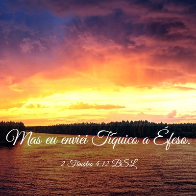 Picture 03 - 2 Timóteo 4:12 BSL - Mas eu enviei Tíquico a - Bible Verse Picture