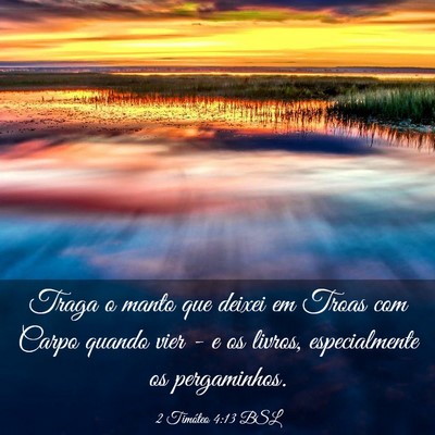 Picture 03 - 2 Timóteo 4:13 BSL - Traga o manto que deixei em Troas com Carpo - Bible Verse Picture