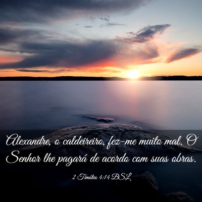 Picture 03 - 2 Timóteo 4:14 BSL - Alexandre, o caldeireiro, fez-me muito mal. O - Bible Verse Picture