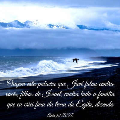 Picture 03 - Amós 3:1 BSL - Ouçam esta palavra que Javé falou contra - Bible Verse Picture