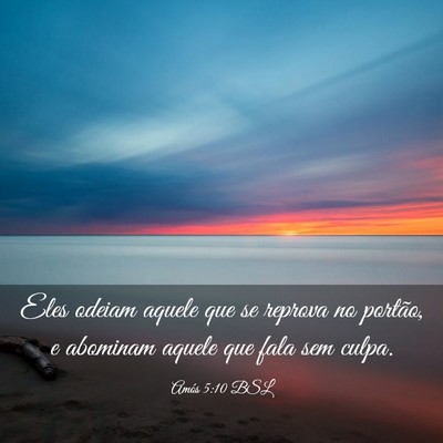 Picture 03 - Amós 5:10 BSL - Eles odeiam aquele que se reprova no portão, e - Bible Verse Picture