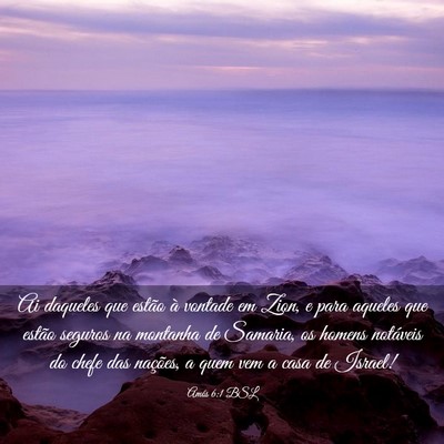 Picture 03 - Amós 6:1 BSL - Ai daqueles que estão à vontade em Zion, e para - Bible Verse Picture