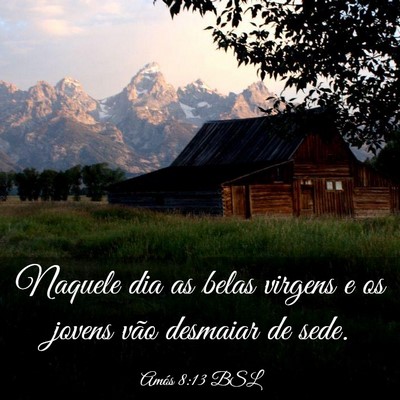 Picture 03 - Amós 8:13 BSL - Naquele dia as belas virgens e os jovens vão - Bible Verse Picture