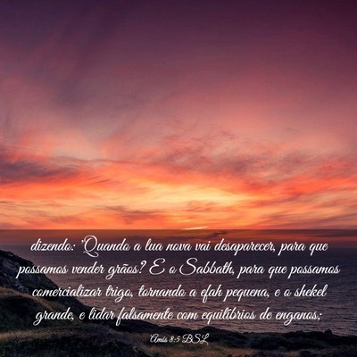Picture 03 - Amós 8:5 BSL - dizendo: 'Quando a lua nova vai desaparecer, para - Bible Verse Picture