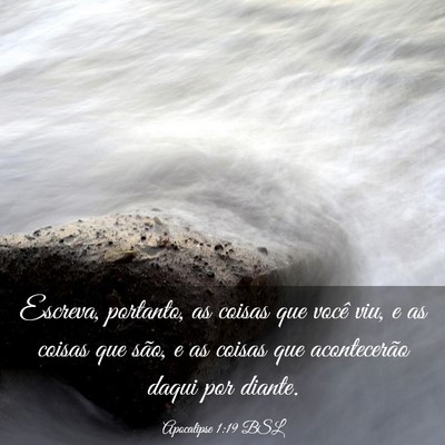 Picture 03 - Apocalipse 1:19 BSL - Escreva, portanto, as coisas que você viu, e as - Bible Verse Picture