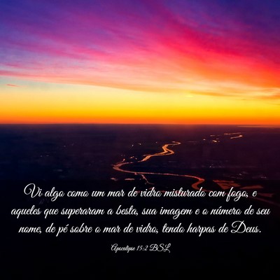 Picture 03 - Apocalipse 15:2 BSL - Vi algo como um mar de vidro misturado com fogo, - Bible Verse Picture