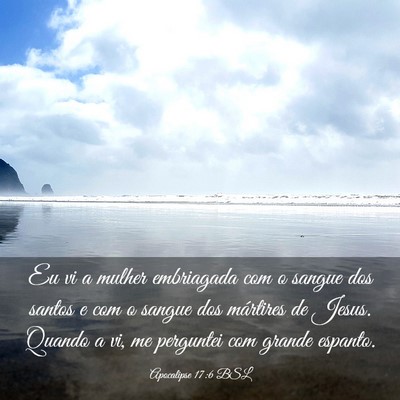 Picture 03 - Apocalipse 17:6 BSL - Eu vi a mulher embriagada com o sangue dos santos - Bible Verse Picture