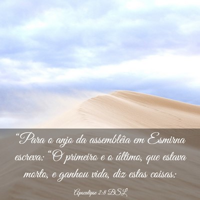 Picture 03 - Apocalipse 2:8 BSL - “Para o anjo da assembléia em Esmirna escreva: - Bible Verse Picture