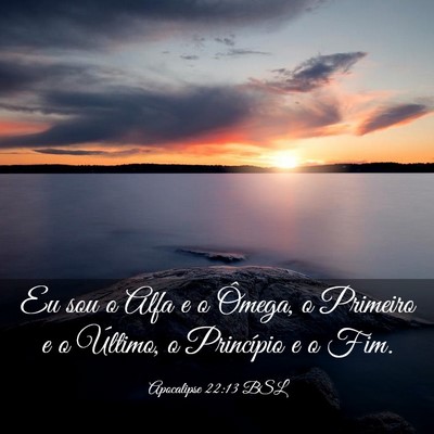 Picture 03 - Apocalipse 22:13 BSL - Eu sou o Alfa e o Ômega, o Primeiro e o Último, - Bible Verse Picture