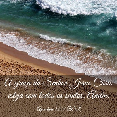 Picture 03 - Apocalipse 22:21 BSL - A graça do Senhor Jesus Cristo esteja com todos - Bible Verse Picture