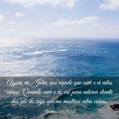 Picture 03 - Apocalipse 22:8 BSL - Agora eu, John, sou aquele que ouvi e vi estas - Bible Verse Picture
