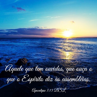 Picture 03 - Apocalipse 3:13 BSL - Aquele que tem ouvidos, que ouça o que o - Bible Verse Picture