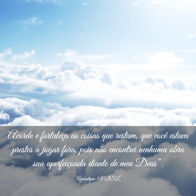 Picture 03 - Apocalipse 3:2 BSL - Acorde e fortaleça as coisas que restam, que - Bible Verse Picture