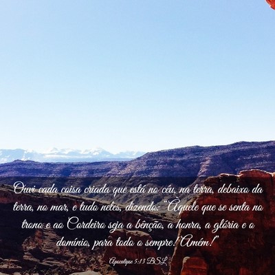 Picture 03 - Apocalipse 5:13 BSL - Ouvi cada coisa criada que está no céu, na - Bible Verse Picture