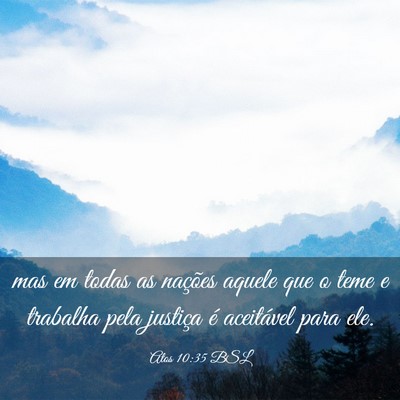 Picture 03 - Atos 10:35 BSL - mas em todas as nações aquele que o teme e - Bible Verse Picture