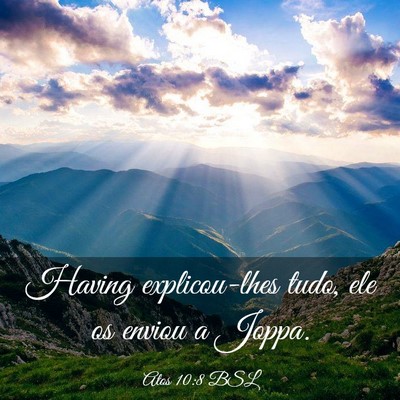 Picture 03 - Atos 10:8 BSL - Having explicou-lhes tudo, ele os enviou a - Bible Verse Picture