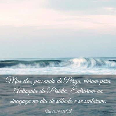 Picture 03 - Atos 13:14 BSL - Mas eles, passando de Perga, vieram para - Bible Verse Picture