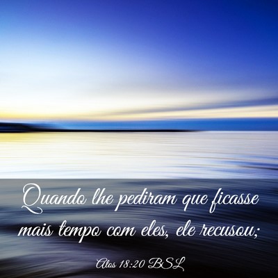 Picture 03 - Atos 18:20 BSL - Quando lhe pediram que ficasse mais tempo com - Bible Verse Picture
