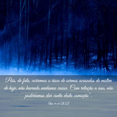 Picture 03 - Atos 19:40 BSL - Pois, de fato, corremos o risco de sermos - Bible Verse Picture