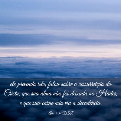 Picture 03 - Atos 2:31 BSL - ele prevendo isto, falou sobre a ressurreição - Bible Verse Picture