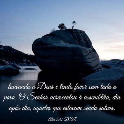 Picture 03 - Atos 2:47 BSL - louvando a Deus e tendo favor com todo o povo. O - Bible Verse Picture