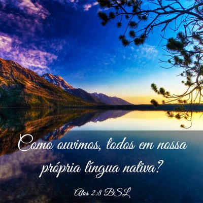 Picture 03 - Atos 2:8 BSL - Como ouvimos, todos em nossa própria língua - Bible Verse Picture