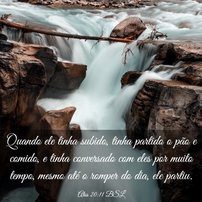 Picture 03 - Atos 20:11 BSL - Quando ele tinha subido, tinha partido o pão e - Bible Verse Picture