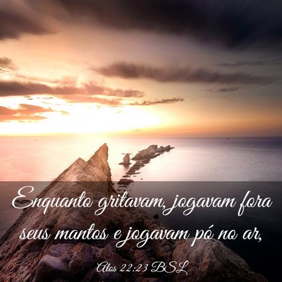Picture 03 - Atos 22:23 BSL - Enquanto gritavam, jogavam fora seus mantos e - Bible Verse Picture