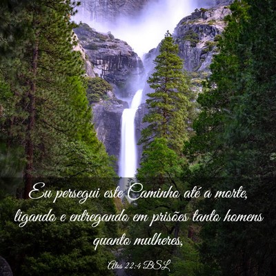 Picture 03 - Atos 22:4 BSL - Eu persegui este Caminho até a morte, ligando e - Bible Verse Picture
