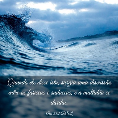 Picture 03 - Atos 23:7 BSL - Quando ele disse isto, surgiu uma discussão - Bible Verse Picture