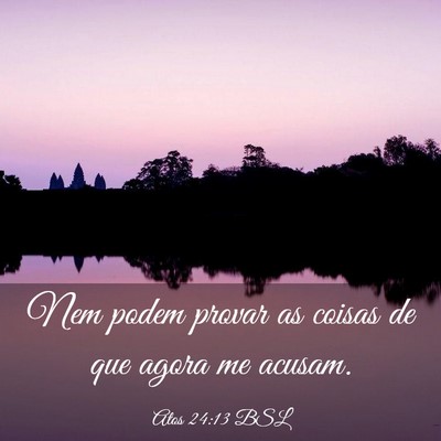Picture 03 - Atos 24:13 BSL - Nem podem provar as coisas de que agora me - Bible Verse Picture