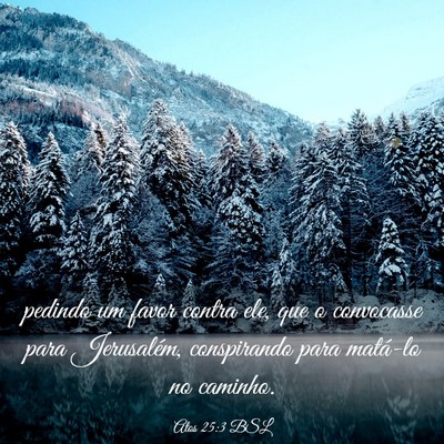 Picture 03 - Atos 25:3 BSL - pedindo um favor contra ele, que o convocasse - Bible Verse Picture