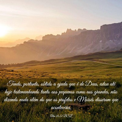 Picture 03 - Atos 26:22 BSL - Tendo, portanto, obtido a ajuda que é de Deus, - Bible Verse Picture