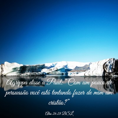 Picture 03 - Atos 26:28 BSL - Agrippa disse a Paul: “Com um pouco de - Bible Verse Picture