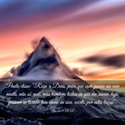 Picture 03 - Atos 26:29 BSL - Paulo disse: “Rezo a Deus, para que com pouco - Bible Verse Picture