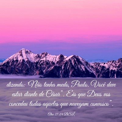 Picture 03 - Atos 27:24 BSL - dizendo: 'Não tenha medo, Paulo. Você deve - Bible Verse Picture